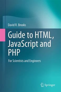 Hardcover Guide to Html, JavaScript and PHP: For Scientists and Engineers Book