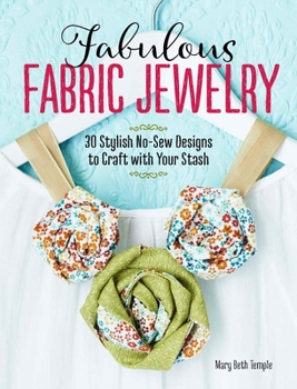Paperback Fabulous Fabric Jewelry: 30 Stylish No-Sew Designs to Craft with Your Stash Book