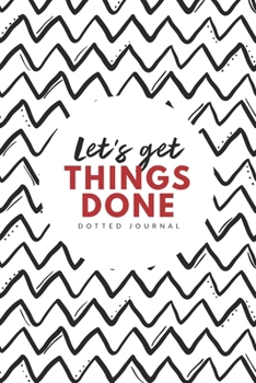 Let’s Get Things Done Dotted Journal: 6x9 inches bullet planner to write in, 120 pages, notebook, diary and logbook, soft cover red and black
