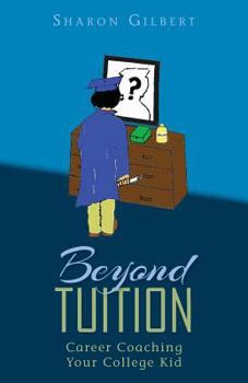 Paperback Beyond Tuition: Career Coaching Your College Kid Book
