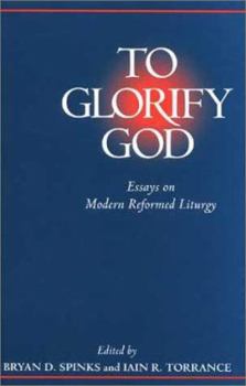 Hardcover To Glorify God: Essays on Modern Reformed Liturgy Book