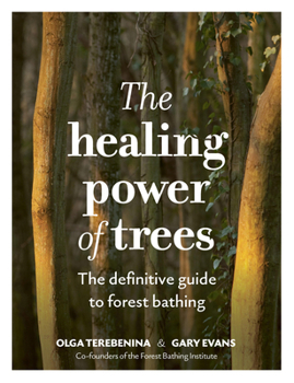 Hardcover The Healing Power of Trees: The Definitive Guide to Forest Bathing Book