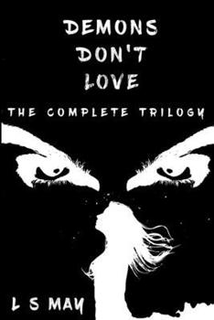 Paperback Demons Don't Love, The Complete Trilogy Book