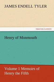 Henry of Monmouth: Memoirs of Henry the Fifth