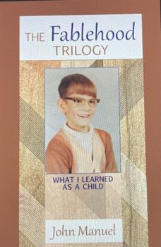 Paperback The Fablehood Trilogy: What I Learned as a Child Book