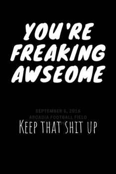 Paperback you're freaking awesome keep that shit up: Gift Lined Notebook -inspirational quote -Sarcastic Joke -Humor Notebook-journal - diary Gift -120 Blank Pa Book