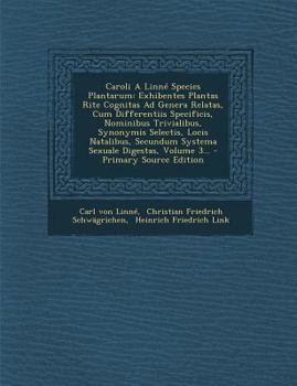 Paperback Caroli A Linné Species Plantarum: Exhibentes Plantas Rite Cognitas Ad Genera Relatas, Cum Differentiis Specificis, Nominibus Trivialibus, Synonymis Se [Latin] Book