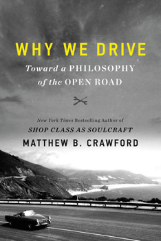 Hardcover Why We Drive: Toward a Philosophy of the Open Road Book