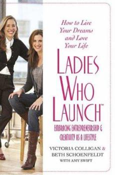 Hardcover Ladies Who Launch: Embracing Entrepreneurship & Creativity as a Lifestyle Book