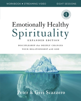 Paperback Emotionally Healthy Spirituality Expanded Edition Workbook Plus Streaming Video: Discipleship That Deeply Changes Your Relationship with God Book