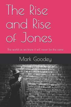 The Rise and Rise of Jones: The world as we knew it will never be the same
