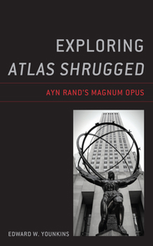 Paperback Exploring Atlas Shrugged: Ayn Rand's Magnum Opus Book