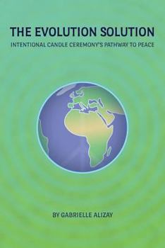 Paperback The Evolution Solution: Intentional Candle Ceremony's Pathway to Peace Book