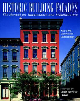 Historic Building Façades: The Manual for Maintenance and Rehabilitation (Preservation Press)