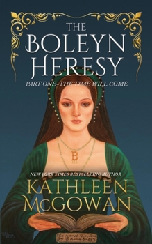 Paperback The Boleyn Heresy: Part One-The Time Will Come Book