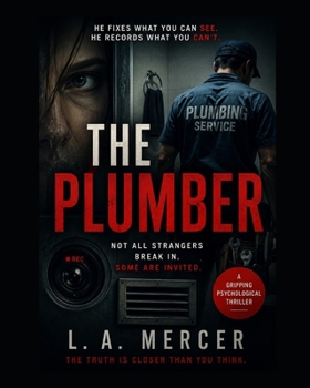 Paperback The Plumber: Not All Strangers Break In. Some Are Invited. Book