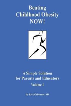 Paperback Beating Childhood Obesity Now!: A Simple Solution for Parents and Educators Book