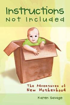 Paperback Instructions Not Included: The Adventures of New Motherhood Book