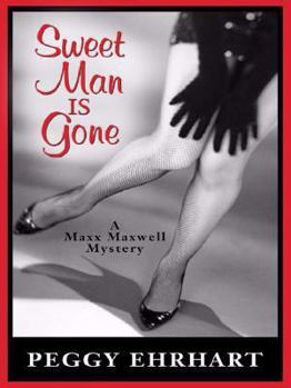 Sweet Man Is Gone - Book #1 of the Maxx Maxwell Mysteries