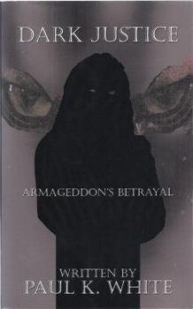 Paperback Dark Justice: Armageddon's Betrayal Book