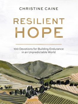 Hardcover Resilient Hope: 100 Devotions for Building Endurance in an Unpredictable World Book