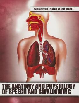 Paperback The Anatomy and Physiology of Speech and Swallowing Book