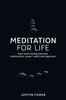 Paperback Meditation for Life: How Mind Training Improves Relationships, Career, Health and Happiness Book