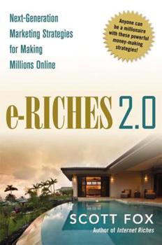 Hardcover E-Riches 2.0: Next-Generation Marketing Strategies for Making Millions Online Book