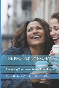 Paperback The Prosperity Project: Restoring Your Inner Peace After Abuse Book