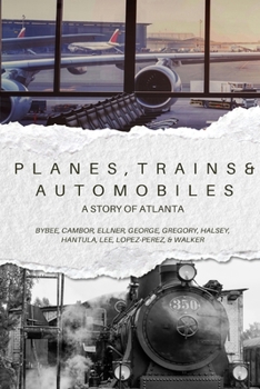Planes, Trains, and Automobiles: A Story of Atlanta