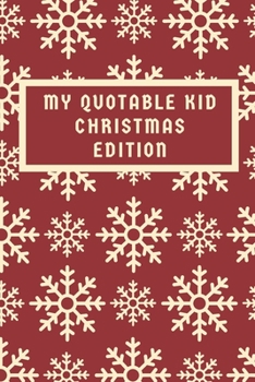 My Quotable Kid Christmas Edition: Keepsake Memory Book Parents Gift Notebook for Your Child's Funny Phrases