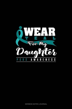 I Wear Teal For My Daughter - PCOS Awareness: Sermon Notes Journal