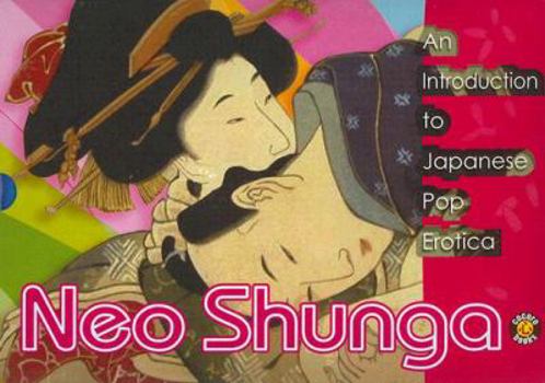 Paperback Neo Shunga: An Introduction to Japanese Pop Erotica Book