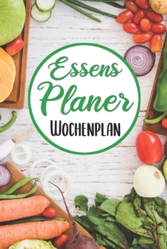 Paperback Essens Planer Wochenplan: Essensplaner - Einkausfplan A5, Einkaufsliste, Menüplaner - 52 Wochenplan [German] Book