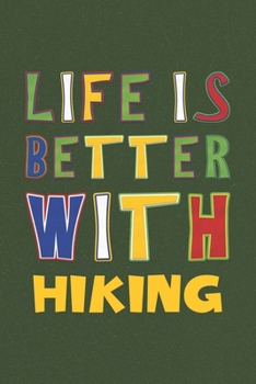 Paperback Life Is Better With Hiking: Hiking Lovers Funny Gifts Journal Lined Notebook 6x9 120 Pages Book