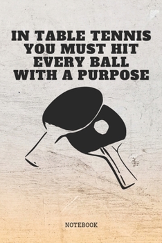 Notebook: Table Tennis Player Quote / Saying Table Tennis Training Match Planner / Organizer / Lined Notebook (6" x 9")