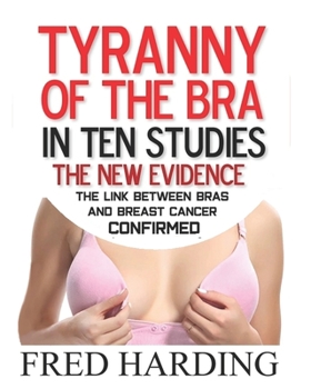 Paperback Tyranny of the Bra: The New Evidence in 10 Studies Book
