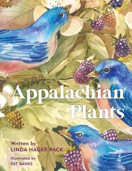 Hardcover Appalachian Plants: In the Garden, in the Yard, and in the Wild Book