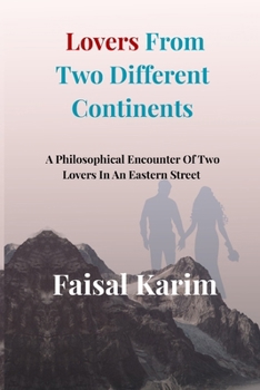 Paperback Lovers From Two Different Continents: A Philosophical Encounter Of Two Lovers In An Eastern Street Book