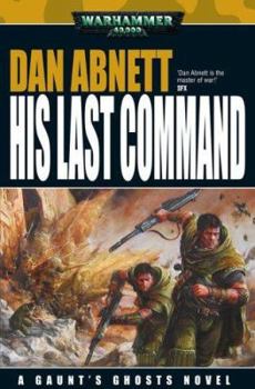 Hardcover His Last Command (Gaunt's Ghosts) Book