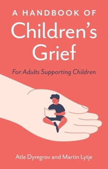 Paperback A Handbook of Children's Grief: For Adults Supporting Children Book