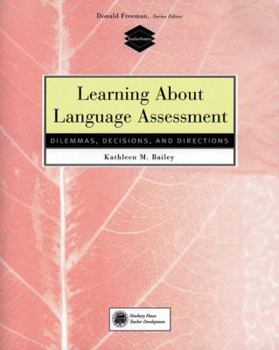 Paperback Learning about Language Assessment: Dilemmas, Decisions, and Directions Book