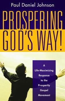 Paperback Prospering God's Way!: A Life-maximizing Response to the Prosperity Gospel Movement Book