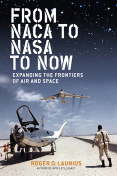 From NACA to NASA to Now: Expanding the Frontiers of Air and Space