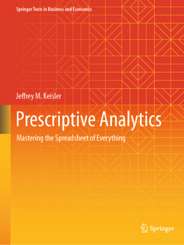 Paperback Prescriptive Analytics: Mastering the Spreadsheet of Everything Book