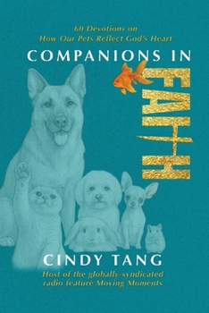 Companions in Faith : 60 Devotions on How Our Pets Reflect God's Heart