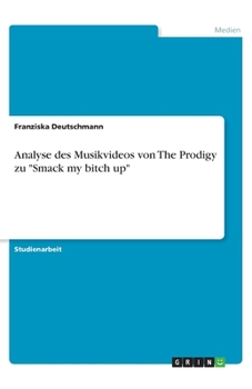 Paperback Analyse des Musikvideos von The Prodigy zu "Smack my bitch up" [German] Book