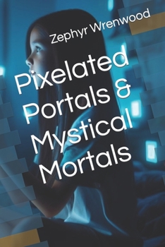 Paperback Pixelated Portals & Mystical Mortals Book