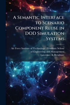 Paperback A Semantic Interface to Scenario Component Reuse in DOD Simulation Systems Book