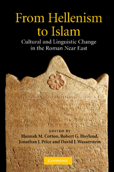 Paperback From Hellenism to Islam: Cultural and Linguistic Change in the Roman Near East Book